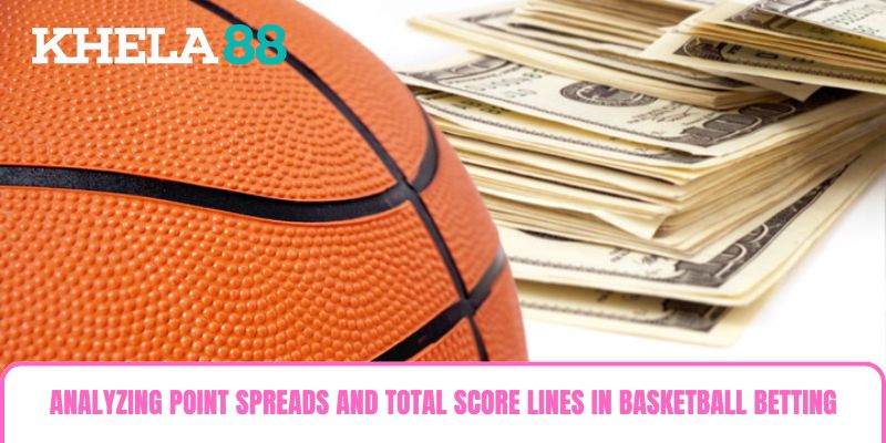 Analyzing point spreads and total score lines in Basketball Betting. Analyzing point spreads and total score lines in Basketball Betting.