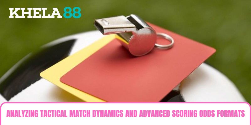 Analyzing tactical match dynamics and advanced scoring odds formats in sports markets Analyzing tactical match dynamics and advanced scoring odds formats in sports markets