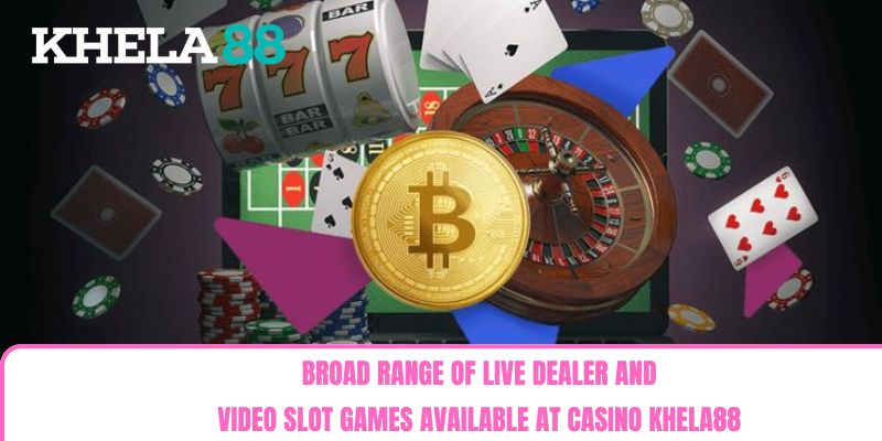 Broad range of live dealer and video slot games available at Casino Khela88 Broad range of live dealer and video slot games available at Casino Khela88