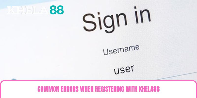 Common errors when registering with Khela88 Common errors when registering with Khela88