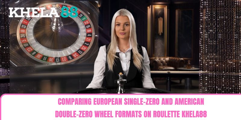 Comparing European single-zero and American double-zero wheel formats on Roulette khela88. Comparing European single-zero and American double-zero wheel formats on Roulette khela88.