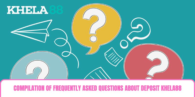 Compilation of frequently asked questions about Deposit Khela88 Compilation of frequently asked questions about Deposit Khela88