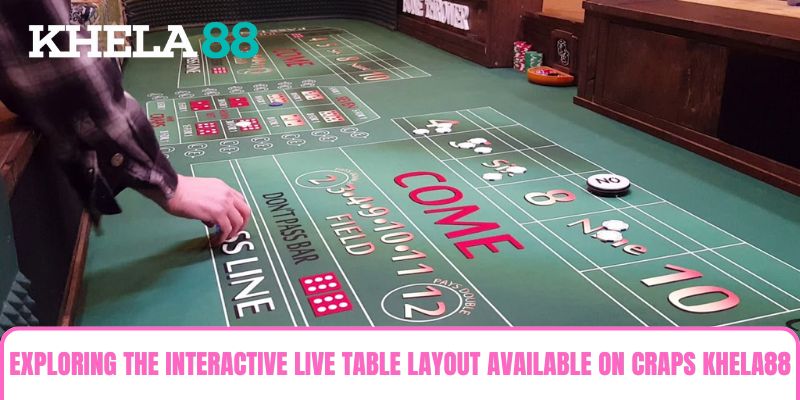 Exploring the interactive live table layout available on Craps khela88 Exploring the interactive live table layout available on Craps khela88