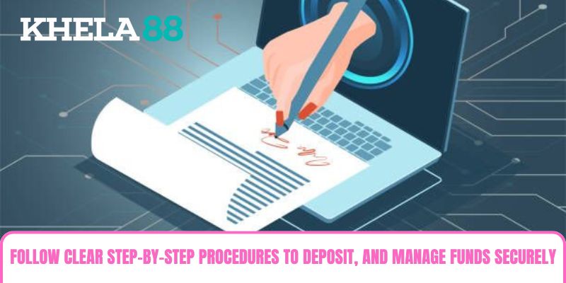 Follow clear step-by-step procedures to deposit, withdraw, and manage funds securely Follow clear step-by-step procedures to deposit, withdraw, and manage funds securely