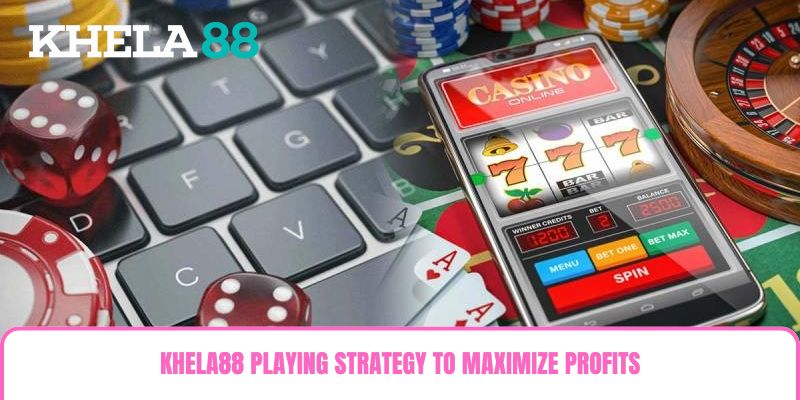 Khela88 playing strategy to maximize profits Khela88 playing strategy to maximize profits