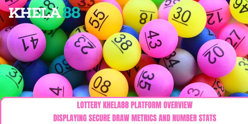 Lottery khela88 platform overview displaying secure draw metrics and number stats Lottery khela88 platform overview displaying secure draw metrics and number stats