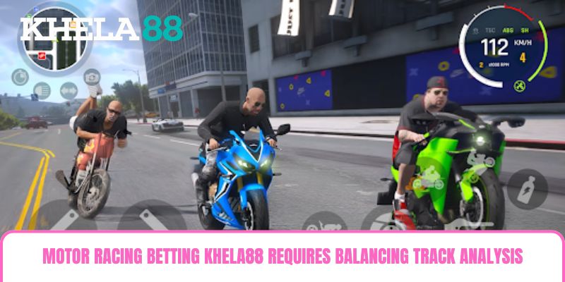 Motor Racing Betting khela88 requires balancing track analysis Motor Racing Betting khela88 requires balancing track analysis
