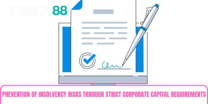 Prevention of insolvency risks through strict corporate capital requirements Prevention of insolvency risks through strict corporate capital requirements
