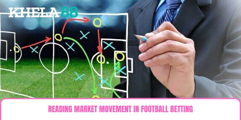 Reading Market Movement In Football Betting Reading Market Movement In Football Betting