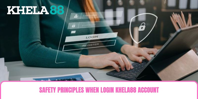 Safety principles when login khela88 account. Safety principles when login khela88 account.